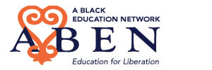 ABEN: A Black Education Network, Education for Liberation